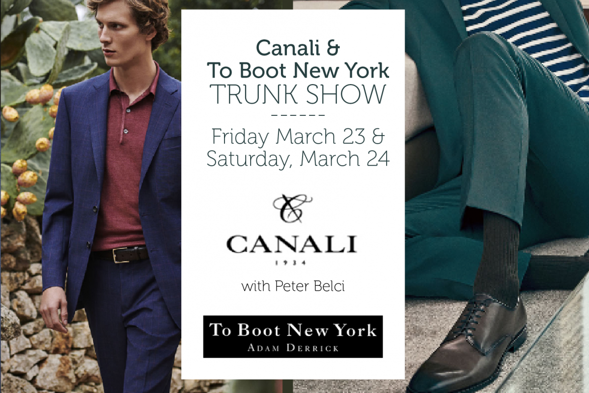 Canali & To Boot New York Trunk Show – March 23 & 24