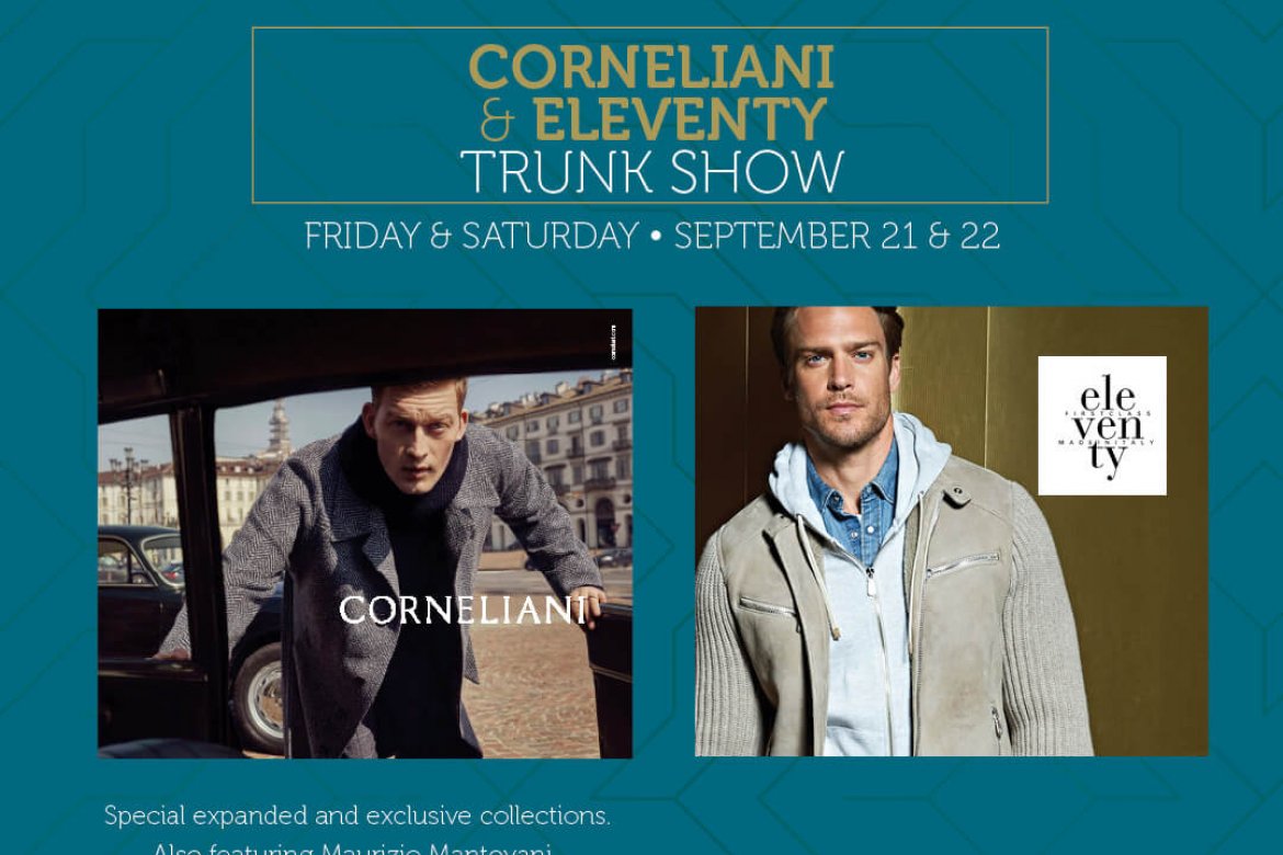 Corneliani & Eleventy Trunk Show:  Friday and Saturday, September 21 & 22