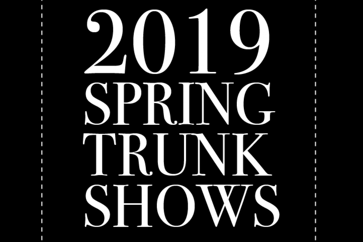 Spring ’19 Trunk Show Events